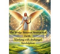The Bridge Between Heaven and Earth: Working with Archangel Sandalphon