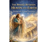 The Bridge Between Heaven and Earth: Working with Archangel Sandalphon Journal, Compact Edition