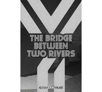 The Bridge Between Two Rivers