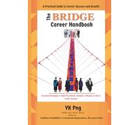 The BRIDGE Career Handbook: Practical Personal Branding, Networking, Influence & EQ for New Graduates and Working Professionals