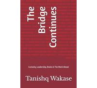 The Bridge Continues: Curiosity, Leadership, Brains & The Work Ahead