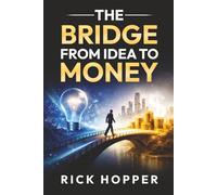 The Bridge From Idea to Money