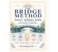 The Bridge Method: Visual Aids for Daily Use: A Veteran-Centered Visual Companion for Recovery, Resilience, and Whole Health
