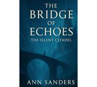 The Bridge of Echoes: The Silent Citadel