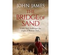 The Bridge of Sand: Celtic fury challenges the might of Roman steel...
