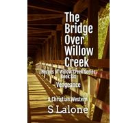 The Bridge Over Willow Creek: Heroes of Willow Cr ook Six