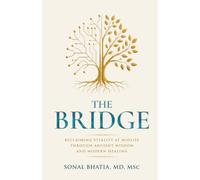 The Bridge: Reclaiming Vitality at Midlife Through Ancient Wisdom and Modern Healing