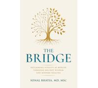The Bridge: Reclaiming Vitality at Midlife Through Ancient Wisdom and Modern Healing