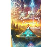 The Bridge: Remembering Lemuria & Atlantis