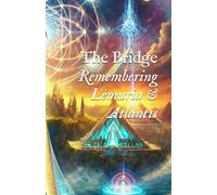 The Bridge: Remembering Lemuria & Atlantis