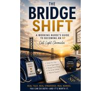 The Bridge Shift: A Working Nurse’s Guide to Becoming an NP