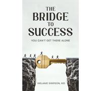 The Bridge to Success: You Cannot Get There Alone