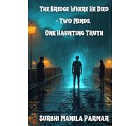 The Bridge Where He Died - Two Minds, One Haunting Truth: A Supernatural Murder Mystery