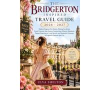 The Bridgerton Inspired Bath Travel Guide 2026-2027: Explore Regency Era Streets, Filming Locations, Royal Crescent, Jane Austen Connections, Historic ... Getaways in England’s Famous Spa City
