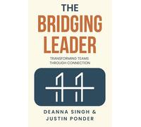 The Bridging Leader: Transforming Teams Through Connection