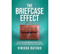 The Briefcase Effect: Your Personal Brand Action Plan: For the Curious and the Courageous