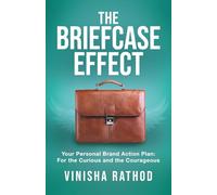 The Briefcase Effect: Your Personal Brand Action Plan: For the Curious and the Courageous
