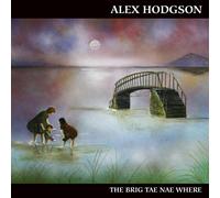 The Brig Tae Nae Where - Alex Hodgson (Audio cd)