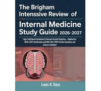 The Brigham Intensive Review of Internal Medicine Study Guide 2026-2027: High-Yield Board Simulation & Harvard-Curated Vignettes - Updated for ... 1000 Practice Questions and Answers Explained