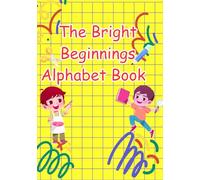 The Bright Beginnings Alphabet Book