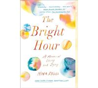 Nina Riggs The Bright Hour (Tascabile)