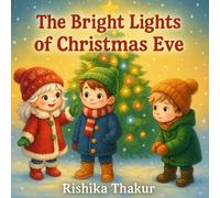 The Bright Lights of Christmas Eve: A Magical Christmas Adventure About Friendship, Courage, and the Power of Light | A Heartwarming Holiday Story for Kids Ages 4-8