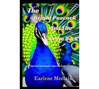 The Bright Peacock and the Brave Duck: Sam the Peacock and Karen the Duck