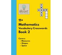 The Bright Puzzle Company: 11+ Mathematics Vocabulary Crosswords - Book 2: Building Confidence with Maths Terms for the 11+: Building Confidence with Maths Terms for the 11+