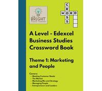 The Bright Puzzle Company - A Level - Edexcel Business Studies Crossword Book - Theme 1: Marketing and People: Building Confidence with Business Terms for A Level Study
