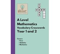 The Bright Puzzle Company: A Level Maths - Vocabulary Crosswords - Year 1 and 2: Master A Level Mathematics Vocabulary with the Power of Crosswords