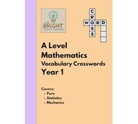 The Bright Puzzle Company: A Level Maths - Vocabulary Crosswords - Year 1: Master A Level Mathematics Vocabulary with the Power of Crosswords