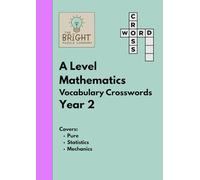 The Bright Puzzle Company: A Level Maths - Vocabulary Crosswords - Year 2: Master A Level Mathematics Vocabulary with the Power of Crosswords