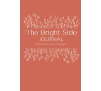 The Bright Side, A Journal for all your thoughts