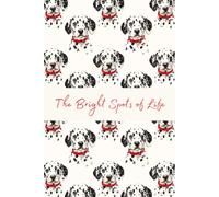 The Bright Spots of Life: A Blank Lined Journal Notebook for Dalmatian Lovers (6"x9", 132 pgs)