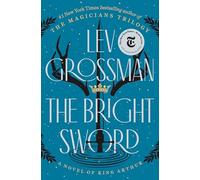 The Bright Sword: A Novel of King Arthur