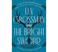 The Bright Sword: A Novel of King Arthur