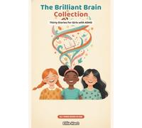 The Brilliant Brain Collection: Thirty Stories for Girls with ADHD