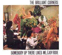 The Brilliant Corners - Somebody Up There Likesme / Joyride