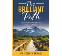 The Brilliant Path: Choosing Your Ideal Career, Trade, or Business