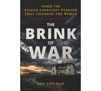 THE BRINK OF WAR: Inside the Reagan-Gorbachev Weekend that Changed the World