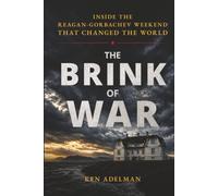 THE BRINK OF WAR: Inside the Reagan-Gorbachev Weekend that Changed the World