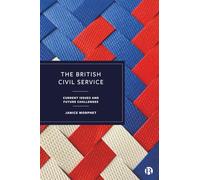 The British Civil Service: Current Issues and Future Challenges