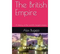 The British Empire: A history of the world's largest empire