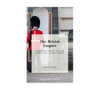 The British Empire: Commerce, Crown, and the Making of a Global Power