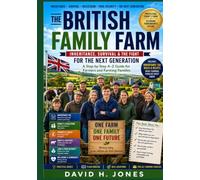 The British Family Farm: Inheritance, Survival & the Fight for the Next Generation: A Step-by-Step A-Z Guide for Farmers and Farming Families
