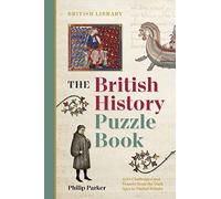 The British History Puzzle Book: 500 Challenges and Teasers from the Dark Ages to Digital Britain
