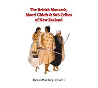 The British Monarch, Māori Chiefs and Sub-Tribes of New Zealand
