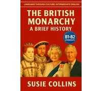 The British Monarchy: A Brief History: Language Through Culture: British English (B1)