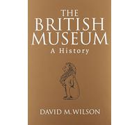 The British Museum: A History
