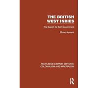 The British West Indies: The Search for Self-Government